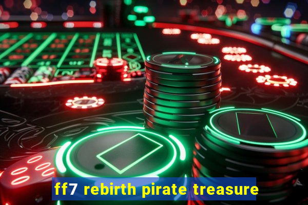 ff7 rebirth pirate treasure